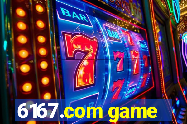 6167.com game